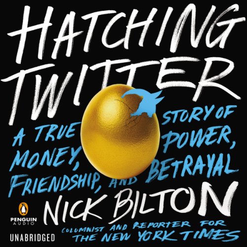 Book Cover Hatching Twitter: A True Story of Money, Power, Friendship, and Betrayal
