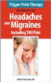 Trigger Point Therapy Workbook for Headaches and Migraines including TMJ Pain