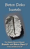 Beton Deko basteln: Basteln mit Beton Band 2 (German Edition)