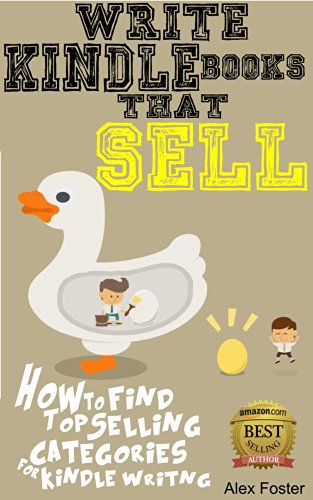 Write Kindle Books That Sell!: How to find top selling categories for Kindle writing