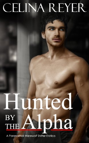Hunted by the Alpha: A Paranormal Werewolf Shifter Erotica