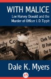 With Malice: Lee Harvey Oswald and the Murder of Officer J. D. Tippit
