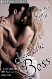 You're the Boss - A Kinky Alpha Male BDSM Short Story From Steam Books