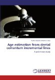 Age estimation from dental cementum incremental lines: A preliminary study [Paperback] [2011] (Author) Paulo Eduardo Miamoto Dias