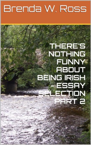 THERE'S NOTHING FUNNY ABOUT BEING IRISH - ESSAY SELECTION PART 2