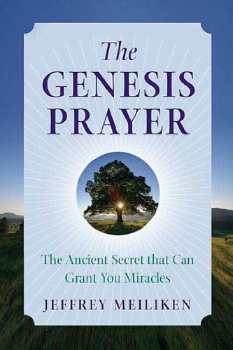 The Genesis Prayer: Discover the Ancient Secret to Modern Miracles