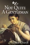 Not Quite a Gentleman: A Rural Regency Romance