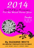 SNAKE 2014 YOUR FULL YEAR HOROSCOPES For The Wood Horse Year (SUZANNE WHITE'S 2014 HORSE YEAR BITTY BOOKS Book 6)