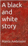 A black and white story