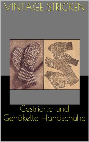 Gestrickte und GehÃ¤kelte Handschuhe - Vintage Anleitungen