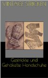 Gestrickte und GehÃ¤kelte Handschuhe - Vintage Anleitungen