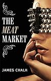The Meat Market: A Jonathan Harkon Adventure (Jonathan Harkon Adventures Book 1)
