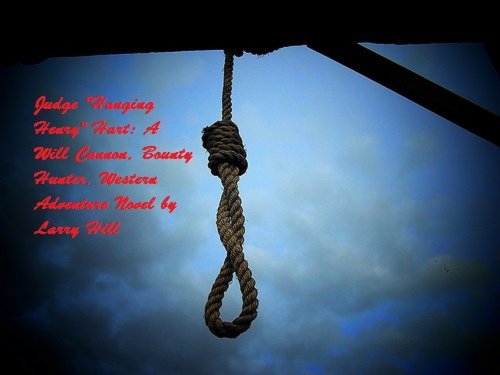Judge "Hanging Henry" Hart:  A Will Cannon, Bounty Hunter, Western Adventure Novel