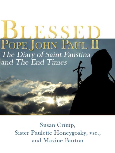 Blessed Pope John Paul II, The Diary of Saint Faustina and The End Times