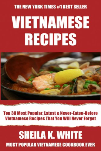 Top 30 Most Popular, Latest And Never-Eaten-Before Vietnamese Recipes That You Will Never Ever Forget