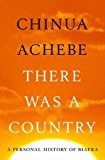 There Was A Country: A Personal History of Biafra by Achebe, Chinua published by Penguin Press HC, The (2012)