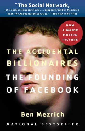 The Accidental Billionaires: The Founding of Facebook: A Tale of Sex, Money, Genius and Betrayal by Mezrich, Ben [Anchor, 2010] ( Paperback ) [Paperback]