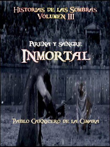 Arena y sangre inmortal (Historias de las Sombras nº 3) (Spanish Edition)