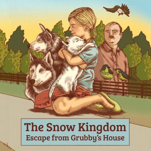 The Snow Kingdom: Escape From Grubby's House (Volume 1)