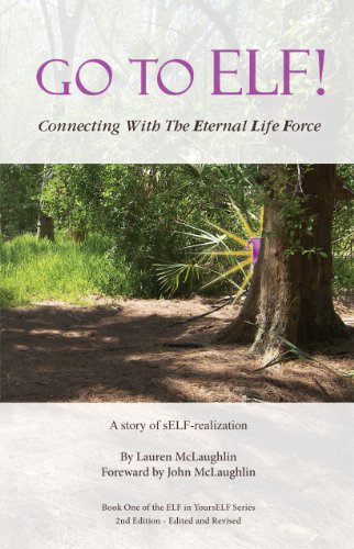 Book Cover GO TO ELF!: Connecting with the Eternal Life Force.