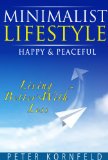 Minimalist Lifestyle Happy & Peaceful: Living Better With Less