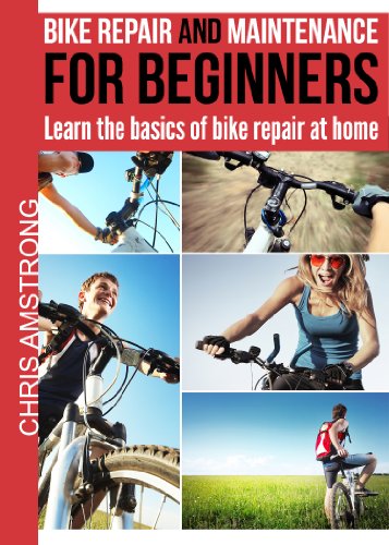 Bike repair & maintenance for beginners: Learn the basics of bike repair at home (The bicycling guide Book 1)