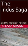 The Indus Saga and the Making of Pakistan