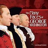 The Many Faces of George Washington: Remaking a Presidential Icon (Nonfiction - Grades 4-8)