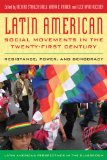 Latin American Social Movements in the Twenty-first Century: Resistance, Power, and Democracy (Latin American Perspectives in the Classroom)
