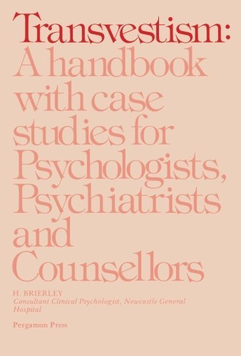 Transvestism: A Handbook with Case Studies for Psychologists, Psychiatrists and Counsellors [Paperback] [1979] (Author) Harry Brierley