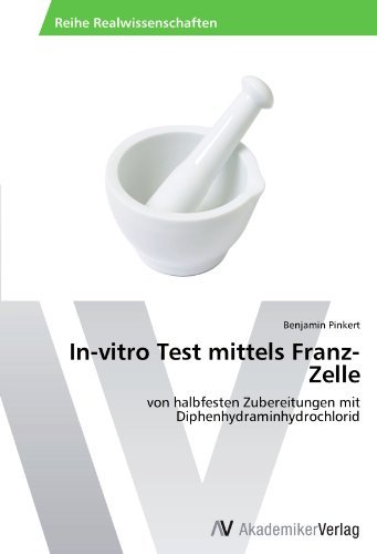 In-vitro Test mittels Franz-Zelle: von halbfesten Zubereitungen mit Diphenhydraminhydrochlorid (German Edition) [Paperback] [2012] (Author) Benjamin Pinkert