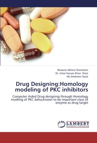 Drug Designing:Homology modeling of PKC inhibitors: Computer Aided Drug designing through Homology modling of PKC dalta, known to be important class of enzyme as drug target [Paperback] [2012] (Author) Waseem Akhtar Shamshari, Dr. Umar Hassan Khan Niazi,