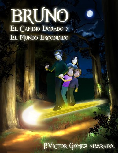 Bruno el camino dorado y el Mundo escondido (La Saga de Bruno nº 1) (Spanish Edition)