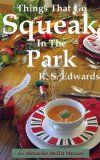 Things That Go Squeak in the Park (Alexander Moffat Mysteries Book 3)