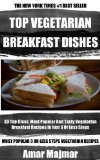 Collection of 30 Top Class, Most Popular And Super Tasty Vegetarian Breakfast Recipes In Just 3 Or Less Steps