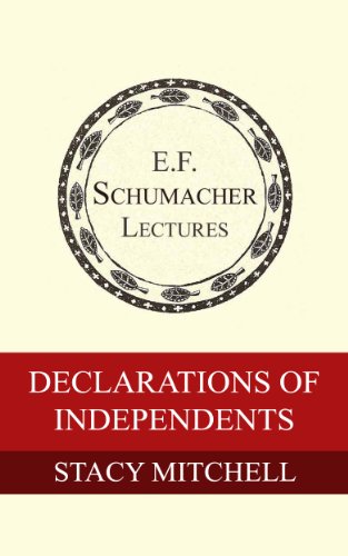 Declarations of Independents (Annual E. F. Schumacher Lectures Book 26)