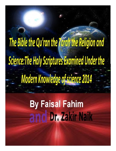 The Bible the Qu'ran the Torah the Religion and Science:The Holy Scriptures Examined Under the Modern Knowledge of science 2014