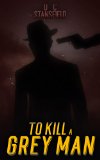 To Kill a Grey Man