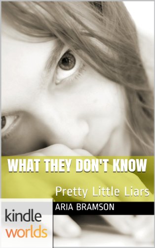 Pretty Little Liars: What They Don't Know (Kindle Worlds Novella)