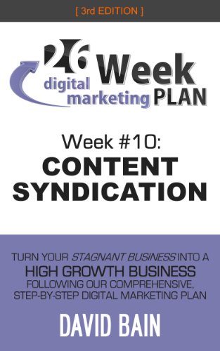 CONTENT SYNDICATION: Week #10 of the 26-Week Digital Marketing Plan [Edition 3.0]