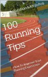 100 Running Tips: How To Improve Your Running Experience