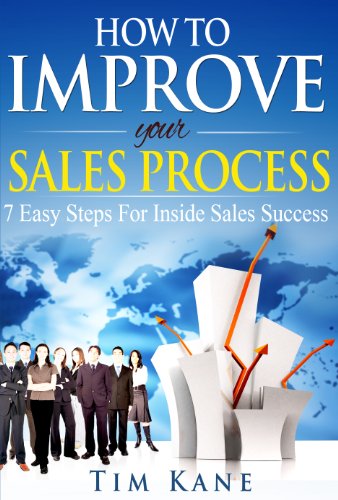 How to Improve Your Sales Process: 7 Easy Steps For Inside Sales Success