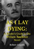 As I Lay Dying: A Reader's Guide to the William Faulkner Novel