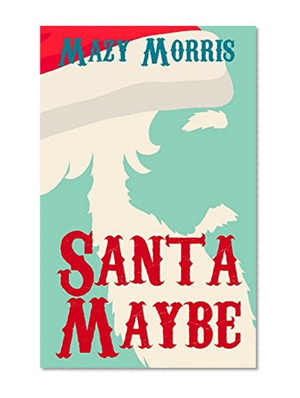 Santa (Maybe): A Rom Com Novella