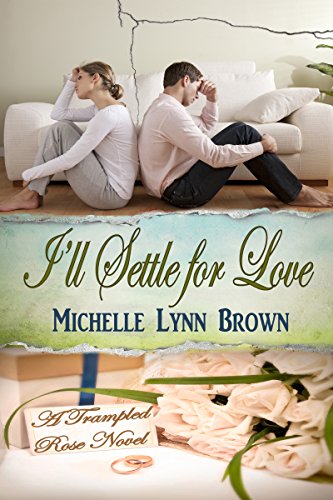 I'll Settle for Love (The Trampled Rose Series Book 3)