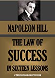 THE LAW OF SUCCESS. The Complete 16 lessons, based on the original 1928 edition. (Timeless Wisdom Collection Book 177)