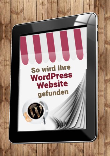 So wird Ihre WordPress Website gefunden (German Edition)