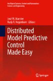 Distributed Model Predictive Control Made Easy: 69 (Intelligent Systems, Control and Automation: Science and Engineering)
