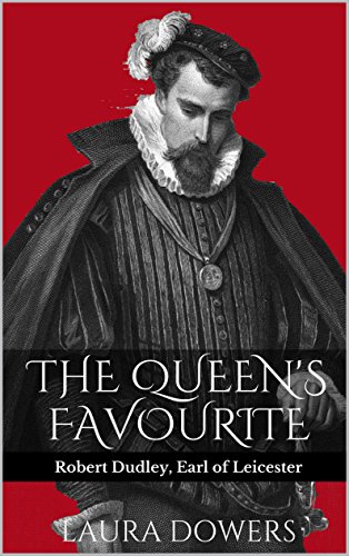 The Queen's Favourite: Robert Dudley, Earl of Leicester