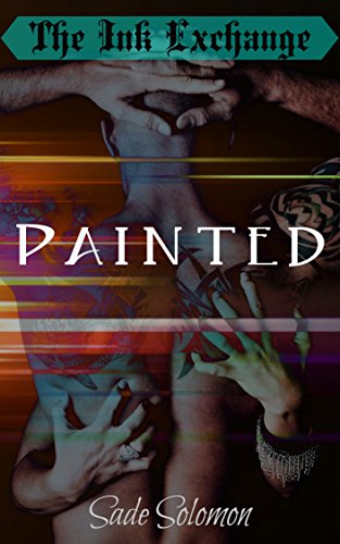 THE INK EXCHANGE: Painted (The Ink Exchange, #1)